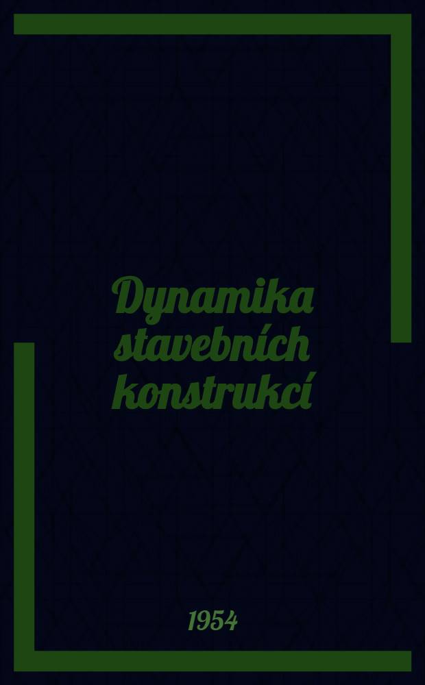 Dynamika stavebních konstrukcí : Učebnici. 1 : Obecná část
