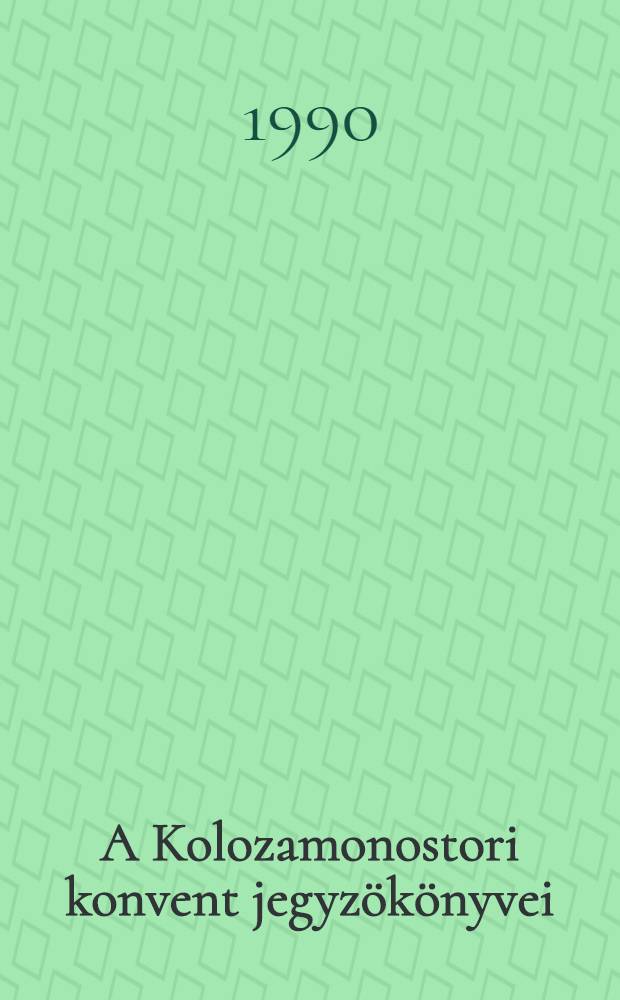 A Kolozamonostori konvent jegyzökönyvei (1289-1556)