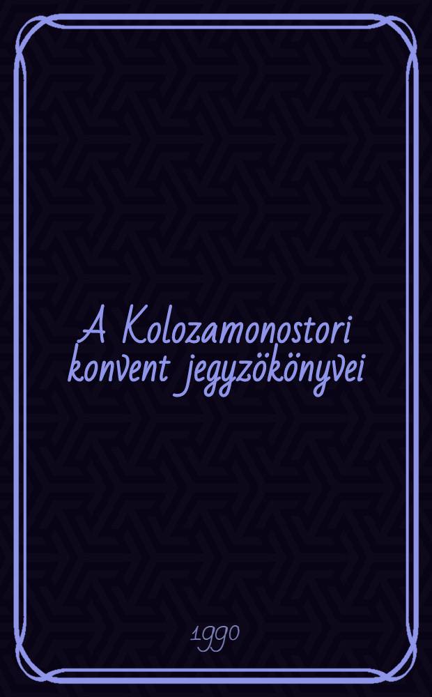 A Kolozamonostori konvent jegyzökönyvei (1289-1556). 2 : 1485-1556