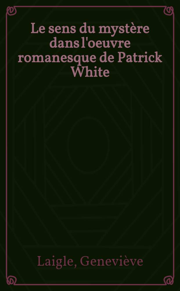 Le sens du mystère dans l'oeuvre romanesque de Patrick White