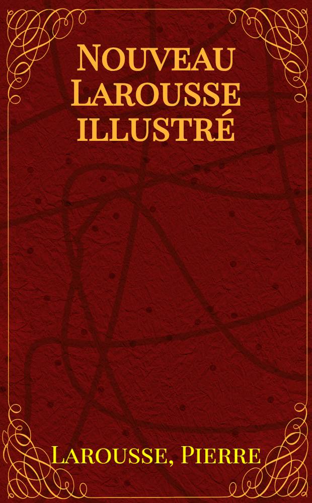Nouveau Larousse illustré : T. 1-7