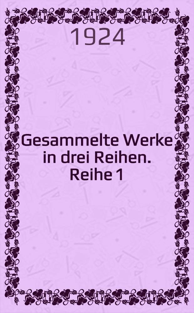Gesammelte Werke in drei Reihen. Reihe 1 : Erzählende Werke in 4 Bänden