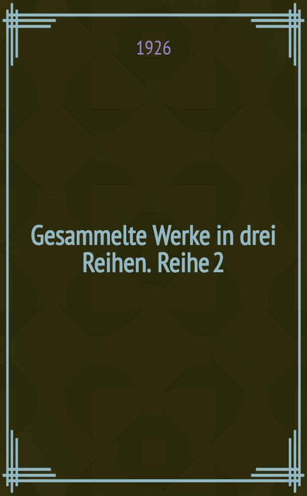 Gesammelte Werke in drei Reihen. Reihe 2 : Lyrik und Dramatik in 5 B&auml;nden