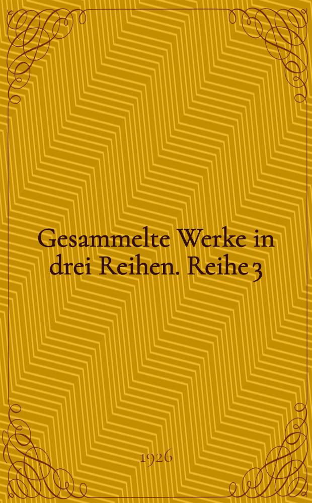Gesammelte Werke in drei Reihen. Reihe 3 : Gedankliche Werke in 6 Bänden