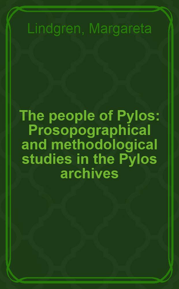 The people of Pylos : Prosopographical and methodological studies in the Pylos archives