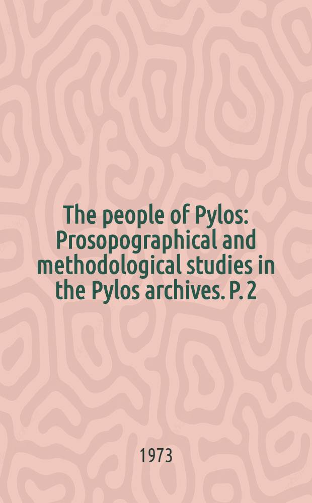 The people of Pylos : Prosopographical and methodological studies in the Pylos archives. P. 2 : The use of personal designations and their interpretation