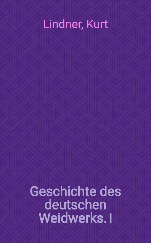 Geschichte des deutschen Weidwerks. I