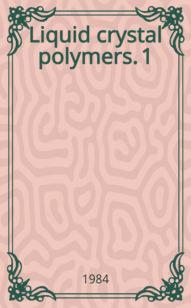 Liquid crystal polymers. 1