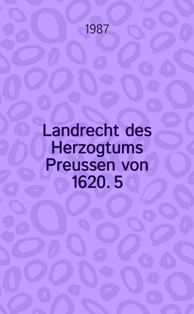 Landrecht des Herzogtums Preussen von 1620. 5 : Privatrecht
