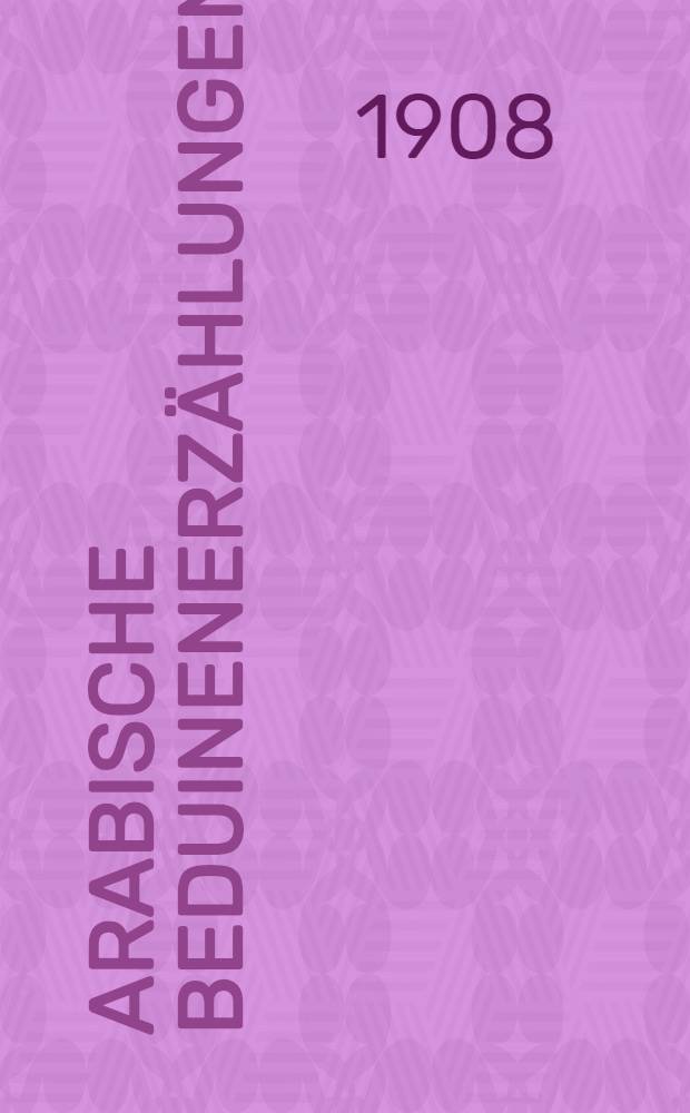 Arabische Beduinenerzählungen. 2 : Übersetzung