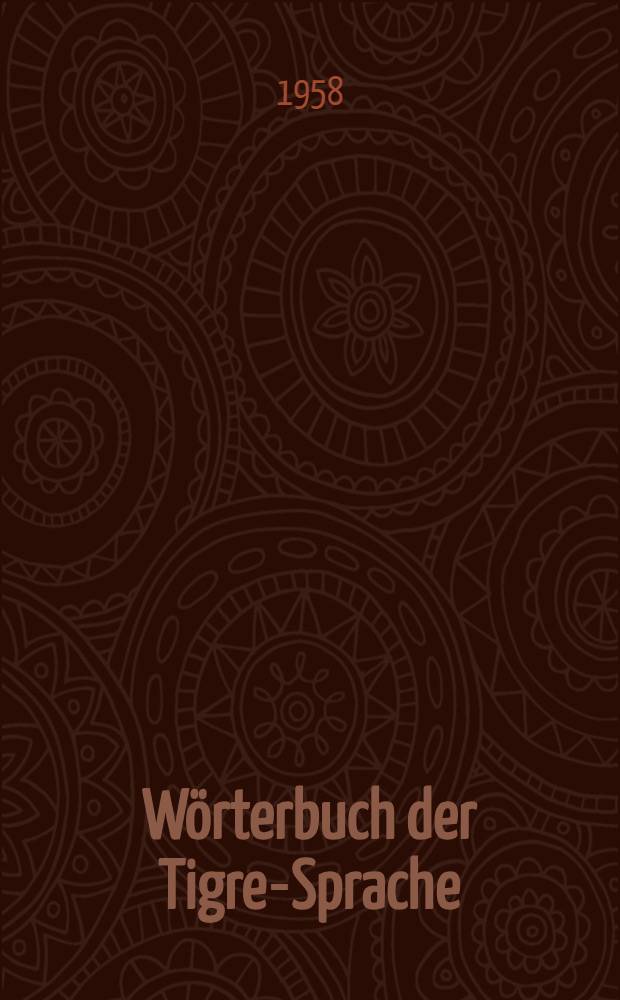 Wörterbuch der Tigre-Sprache : Tigre-deutsch-english. Lief. 4