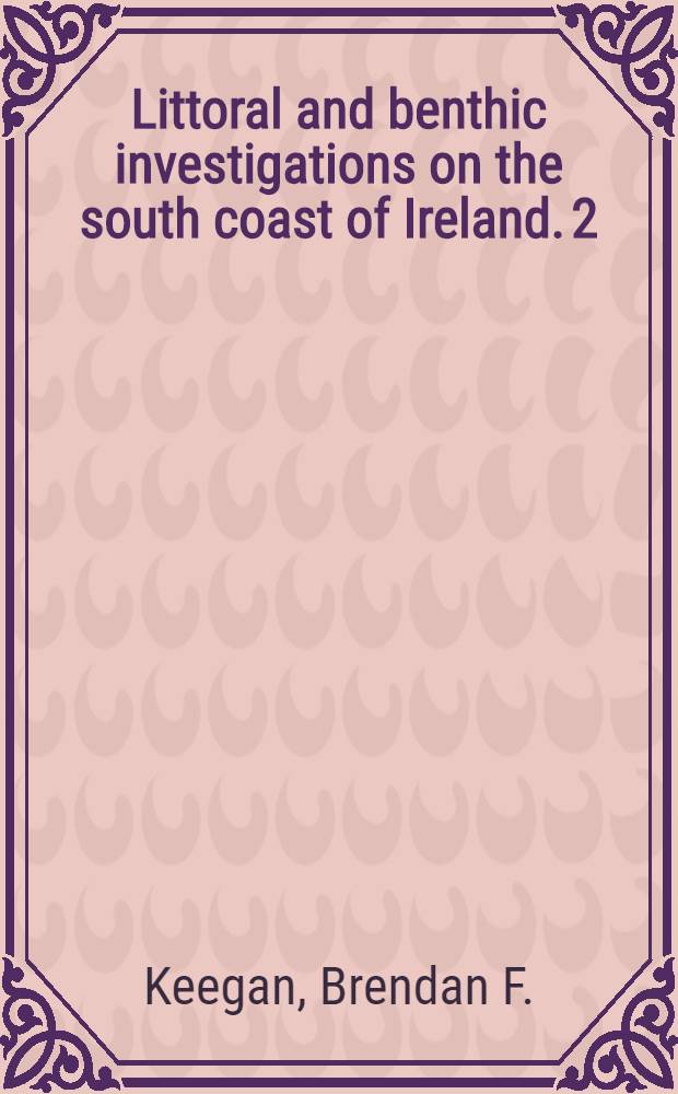 Littoral and benthic investigations on the south coast of Ireland. 2 : The macrobenthic fauna off Carnsore point