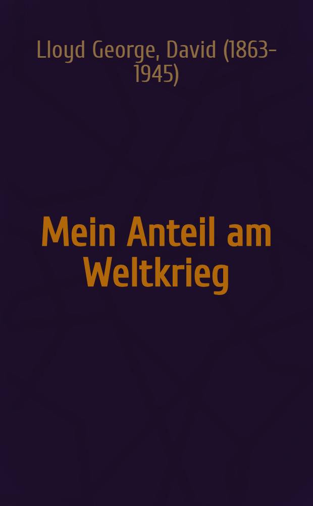 Mein Anteil am Weltkrieg : Kriegsmemoiren