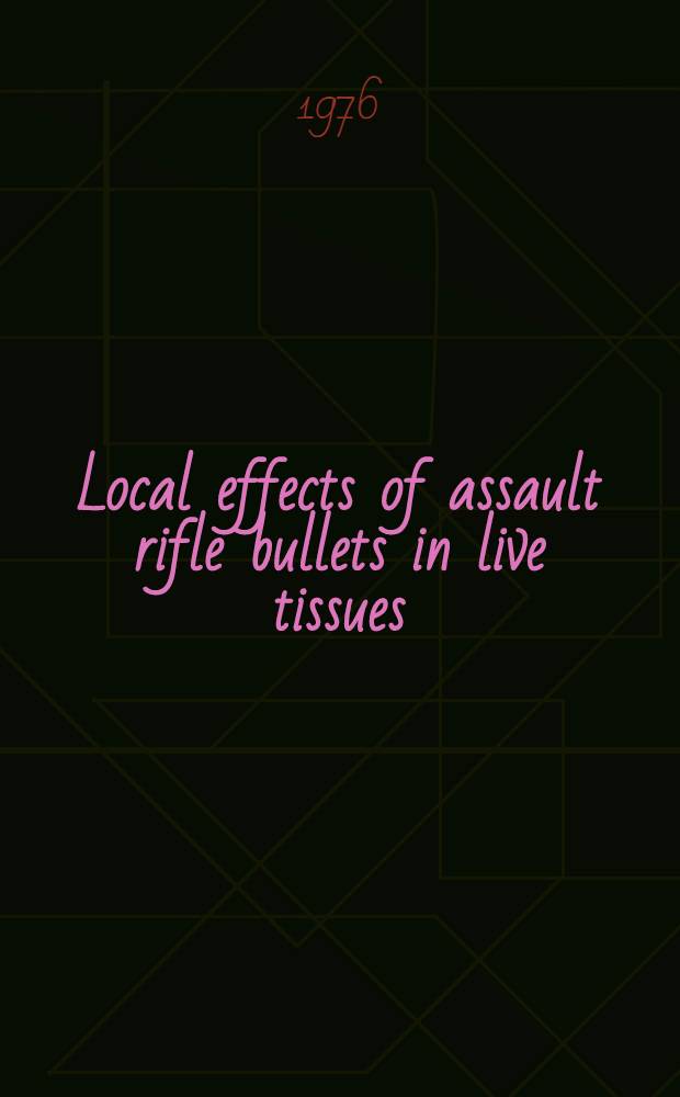 Local effects of assault rifle bullets in live tissues