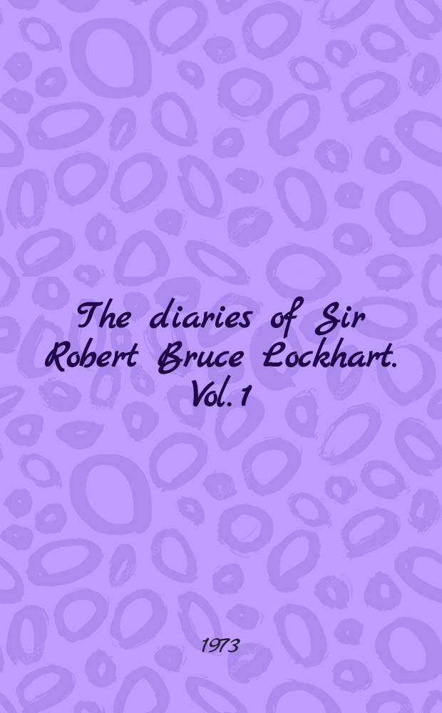 The diaries of Sir Robert Bruce Lockhart. Vol. 1 : 1915-1938