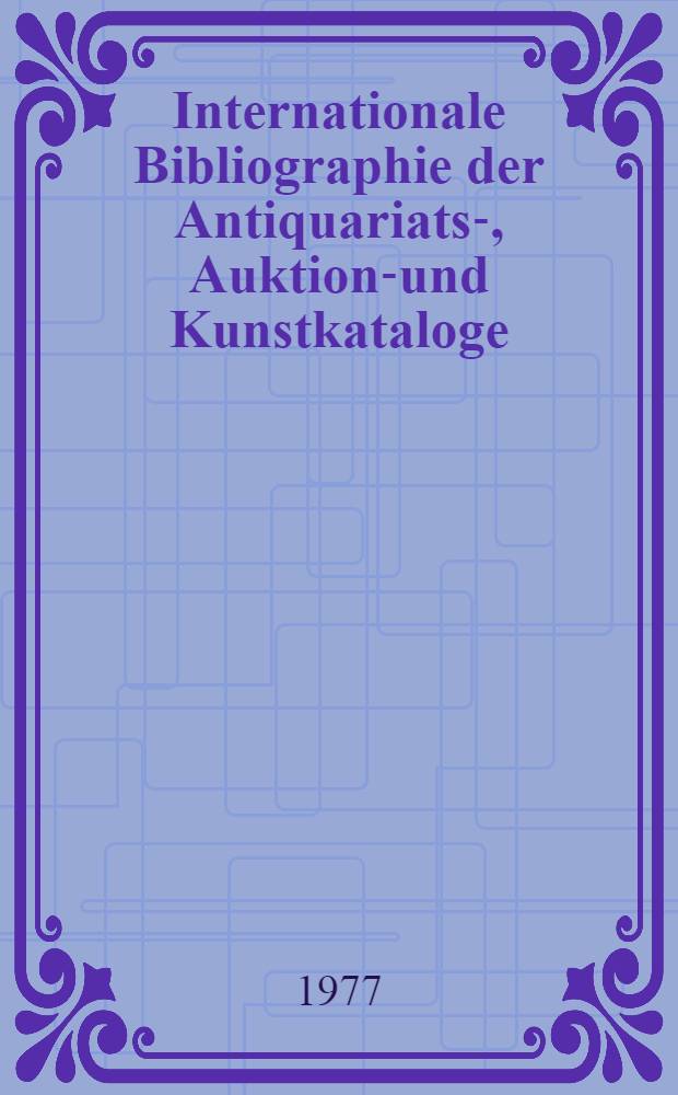 Internationale Bibliographie der Antiquariats-, Auktions- und Kunstkataloge : Register der Privatbibliotheken und Sammlungen 1960-1969. Lfg. 1