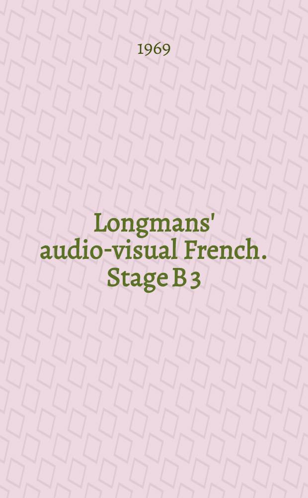 Longmans' audio-visual French. Stage B 3 : Teachers' book