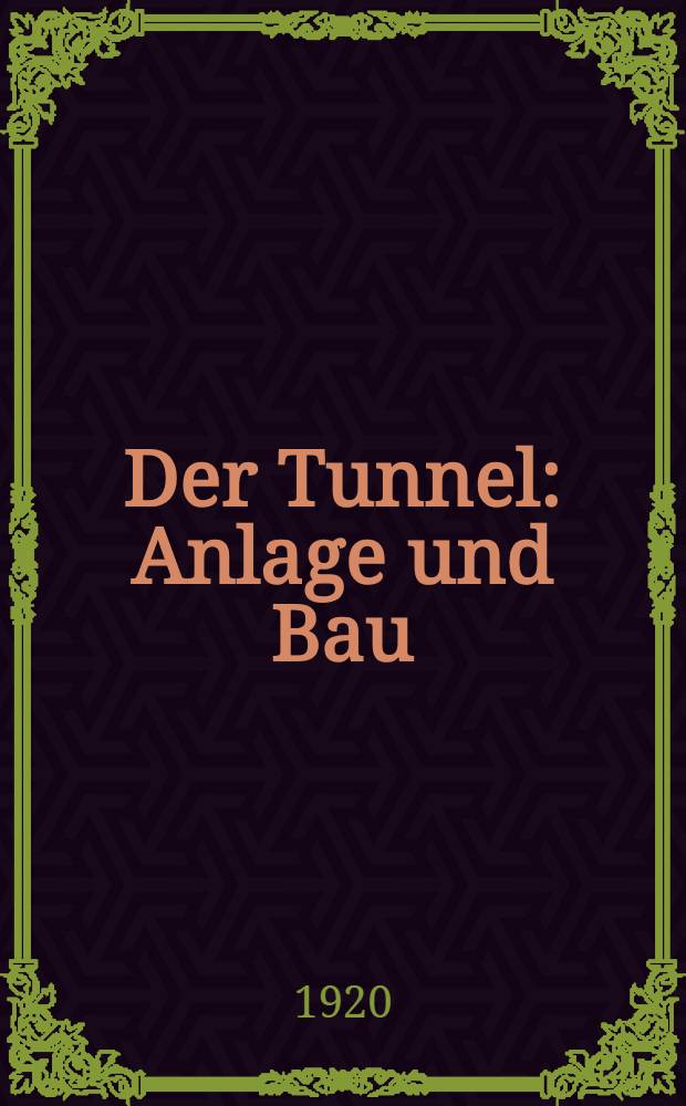 ... Der Tunnel : Anlage und Bau