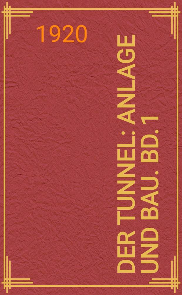 ... Der Tunnel : Anlage und Bau. Bd. 1 : Der Entwurf des Tunnelbauwerkes