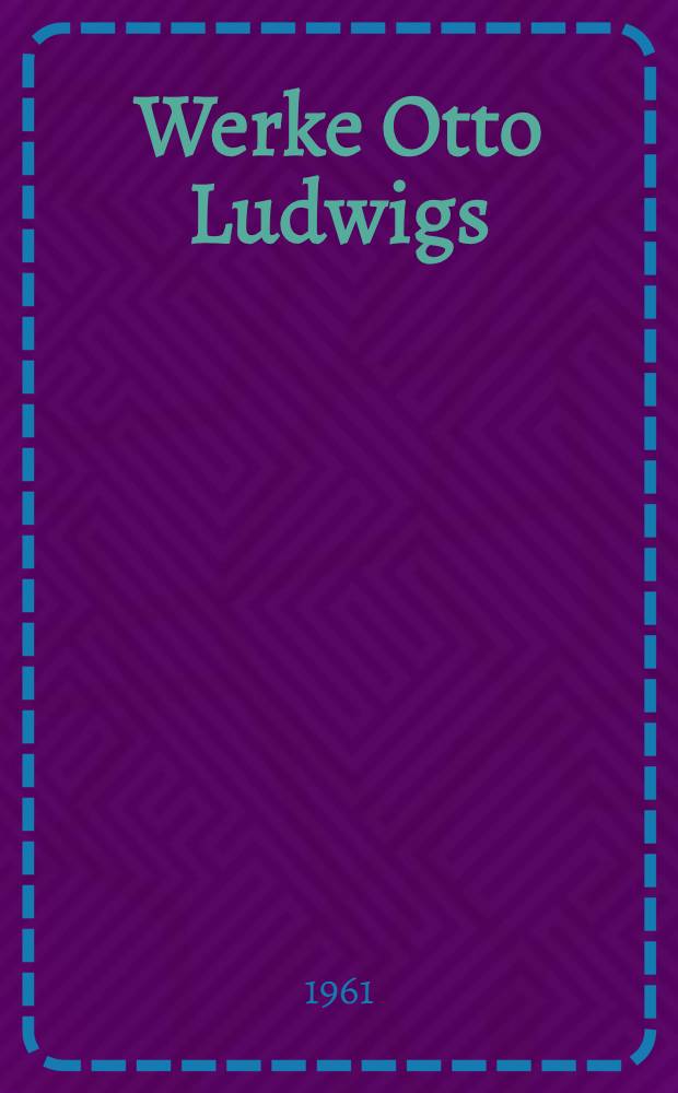 Werke Otto Ludwigs
