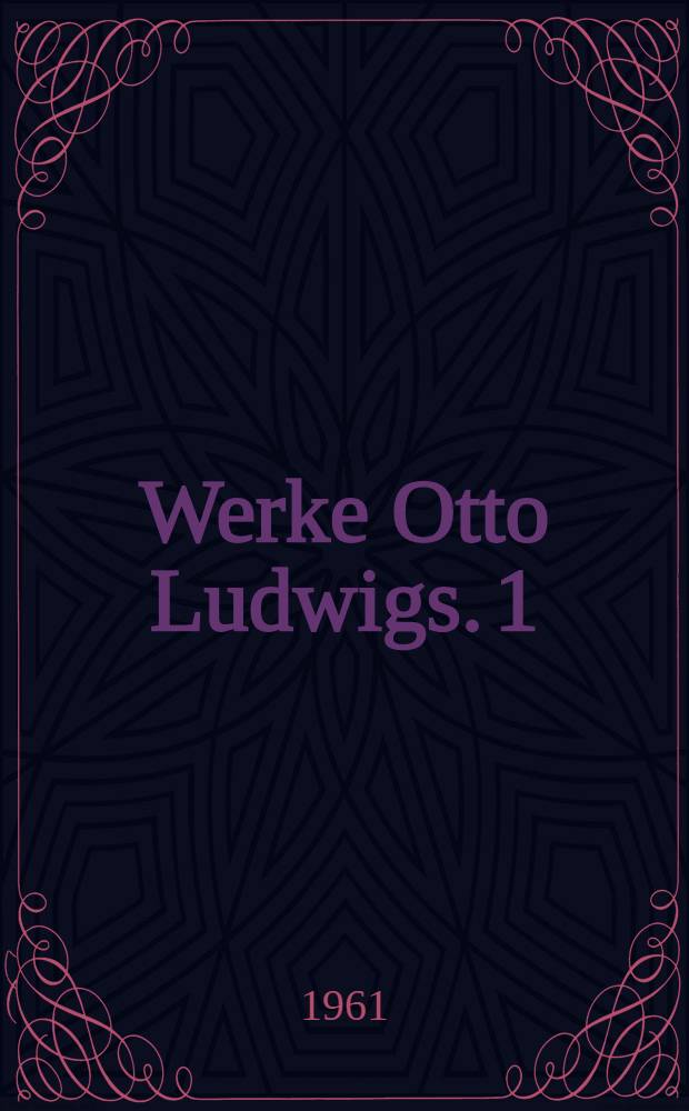 Werke Otto Ludwigs. [1] : Agnes-Bernauer-Dichtungen