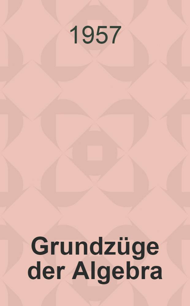 Grundz&uuml;ge der Algebra