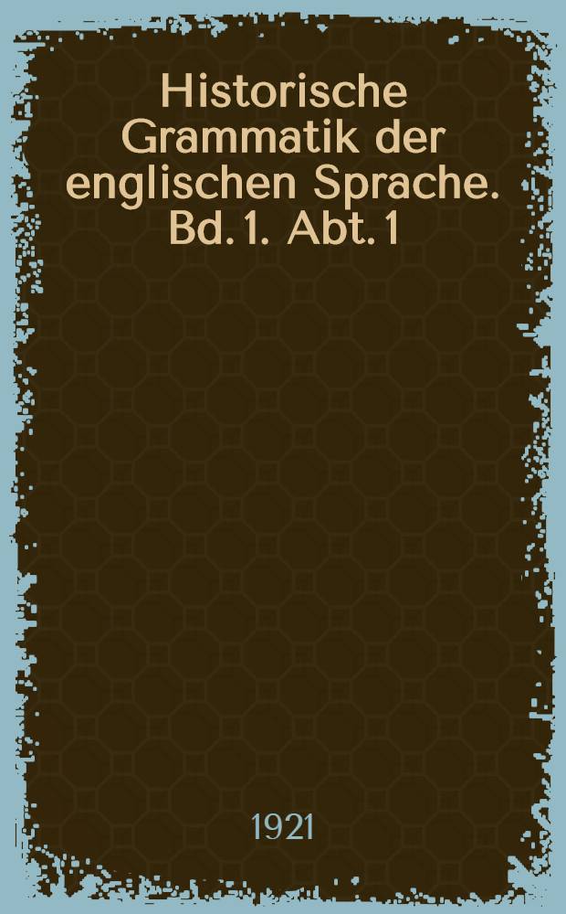 Historische Grammatik der englischen Sprache. Bd. 1. Abt. 1
