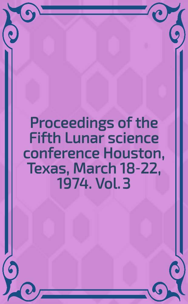 Proceedings of the Fifth Lunar science conference Houston, Texas, March 18-22, 1974. Vol. 3 : Physical properties