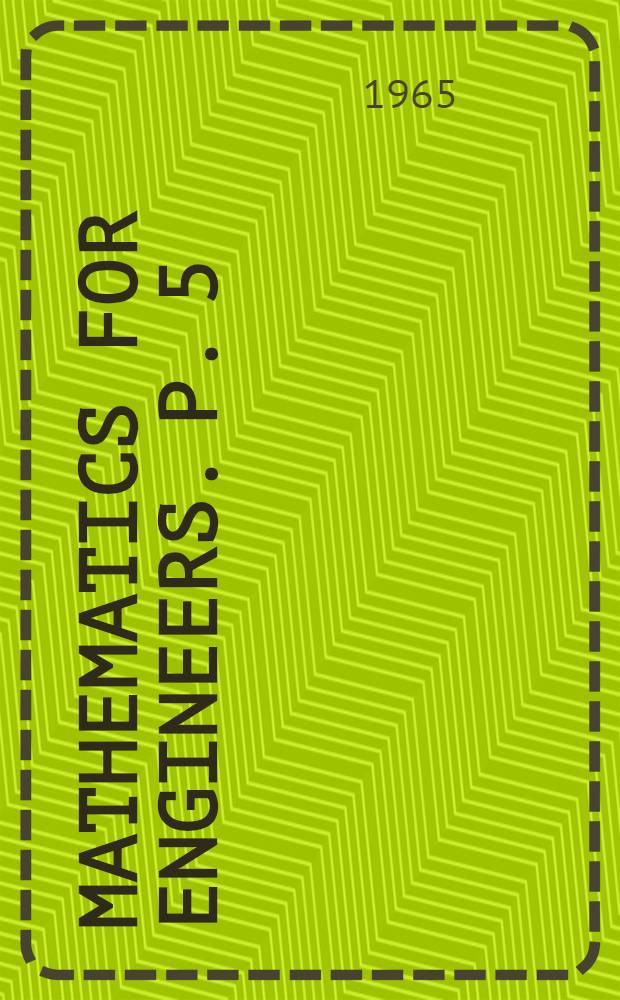 Mathematics for engineers. P. 5 : Elementary matrix algebra