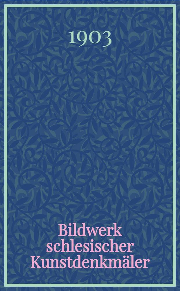Bildwerk schlesischer Kunstdenkmäler