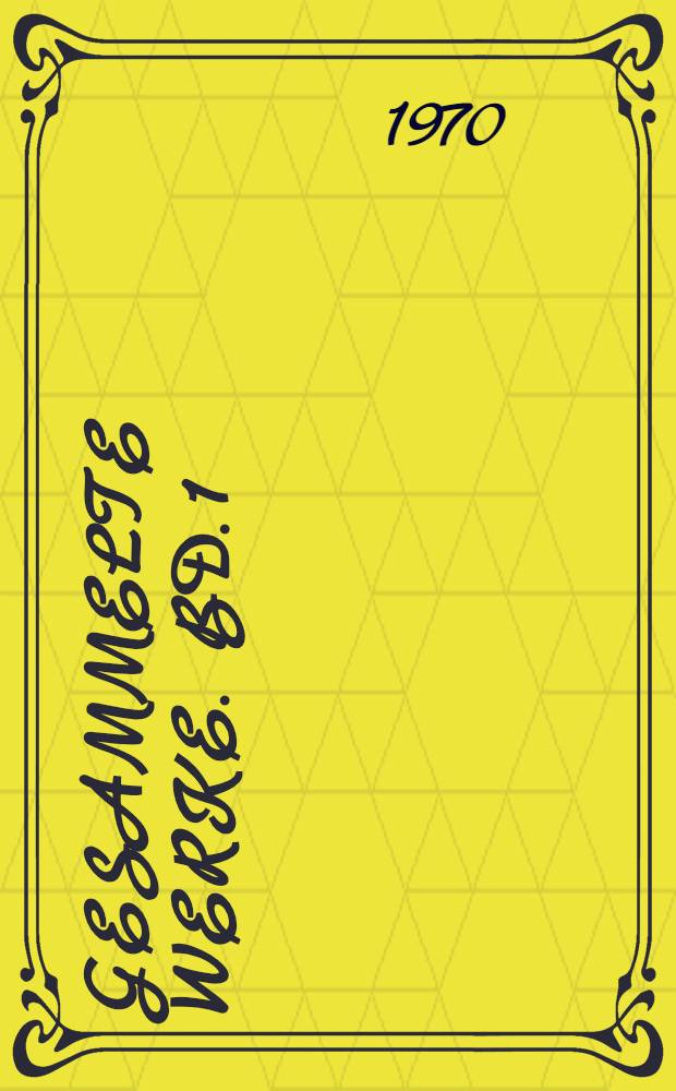 Gesammelte Werke. Bd. 1 : 1893 bis 1905