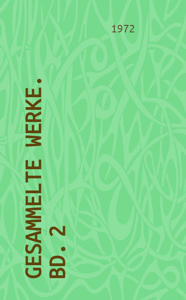 Gesammelte Werke. Bd. 2 : 1906 bis Juni 1911