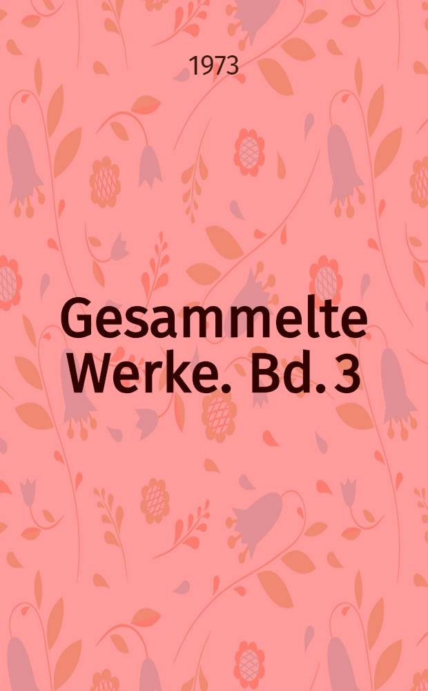 Gesammelte Werke. Bd. 3 : Juli 1911 bis Juli 1914