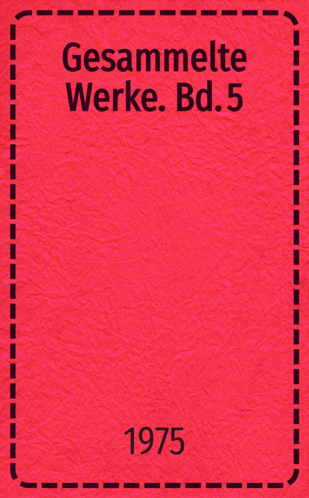 Gesammelte Werke. Bd. 5 : Ökonomische Schriften
