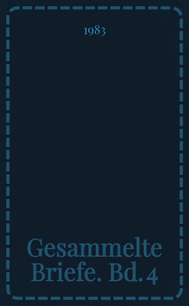 Gesammelte Briefe. Bd. 4 : [1911 bis Juli 1914]