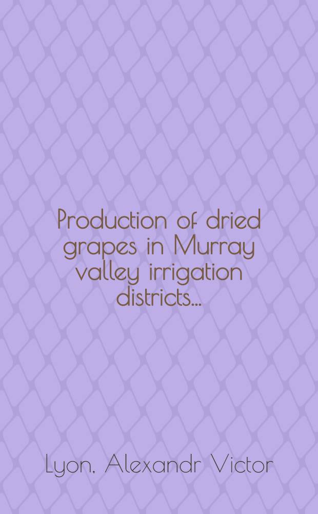 Production of dried grapes in Murray valley irrigation districts ...