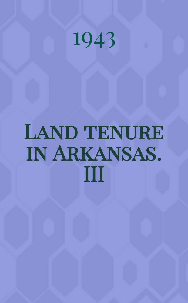 Land tenure in Arkansas. III : Income and changes in tenure status of share renters, share croppers, and wage laborers on cotton farms