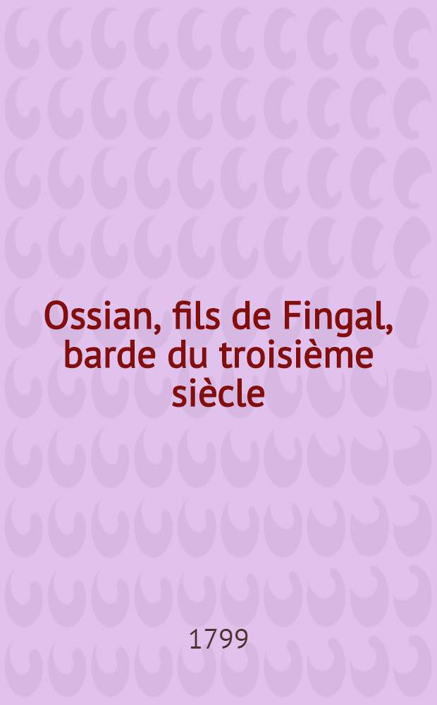 Ossian, fils de Fingal, barde du troisième siècle : Poésies galliques. T. 2
