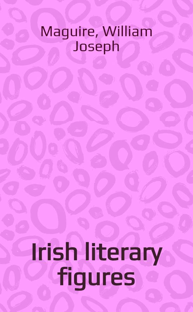 Irish literary figures : Biographies in miniature