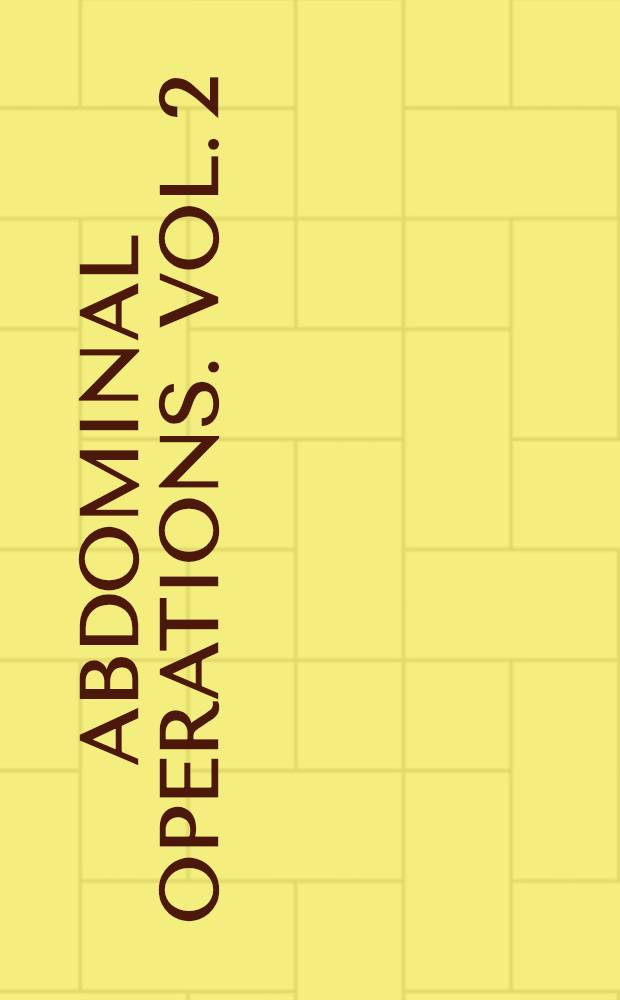 Abdominal operations. Vol. 2