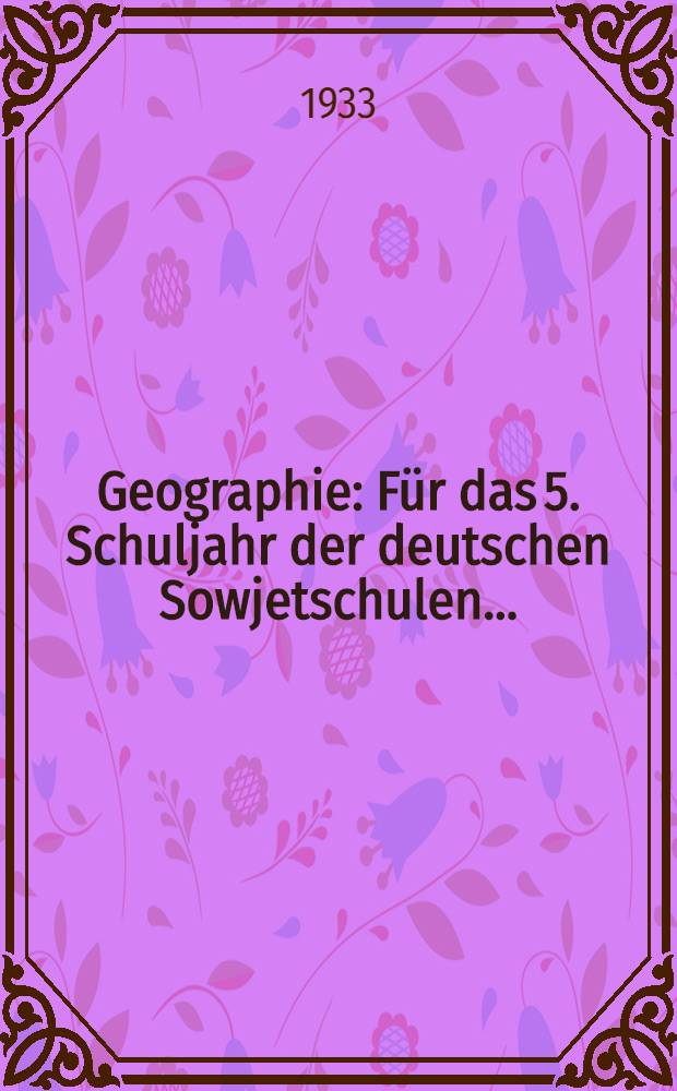 ... Geographie : Für das 5. Schuljahr der deutschen Sowjetschulen ..