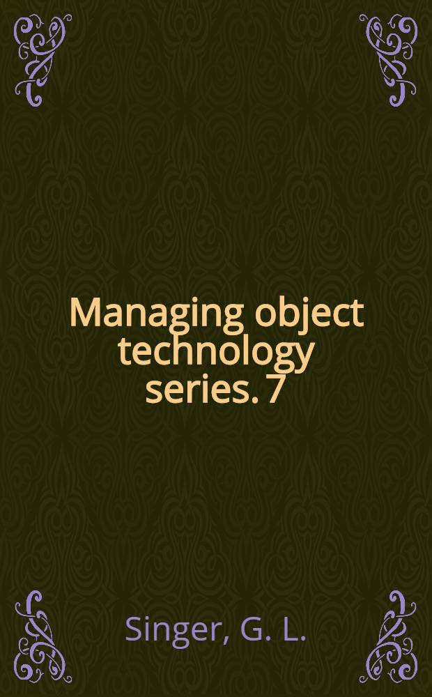 Managing object technology series. 7 : Object technology strategies and tactics