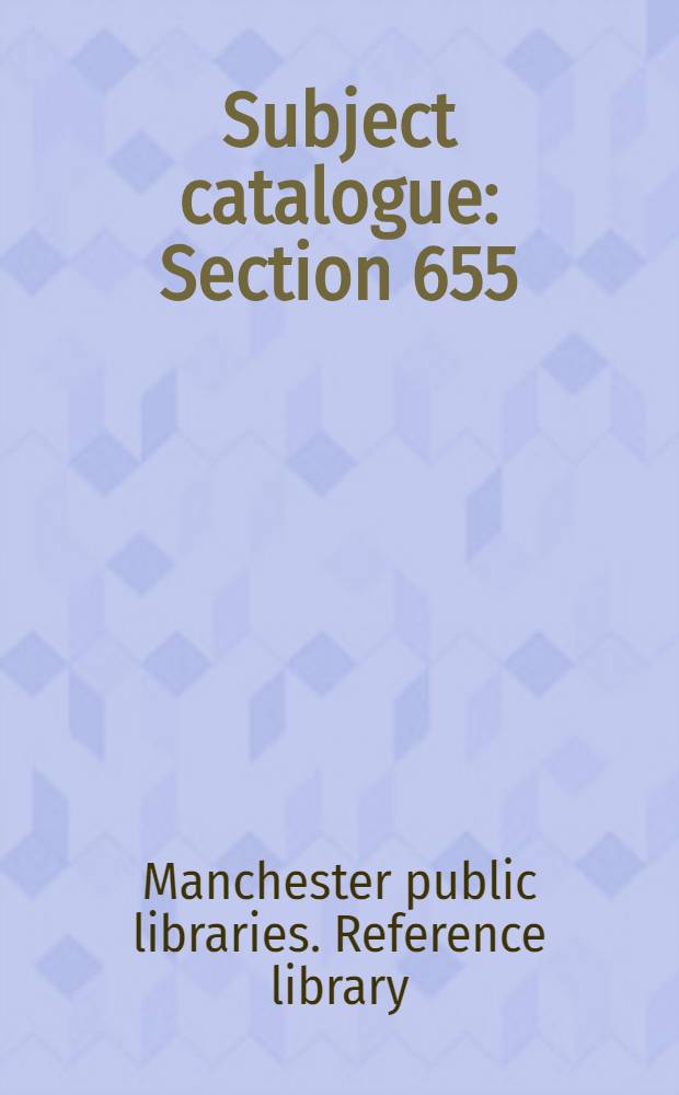 Subject catalogue : Section 655 : Printing