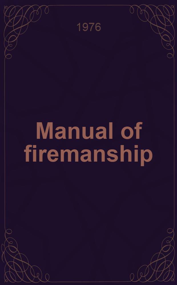 Manual of firemanship : A survey of the sciences of fire-fighting. B. 3 : Fire extinguishing equipment