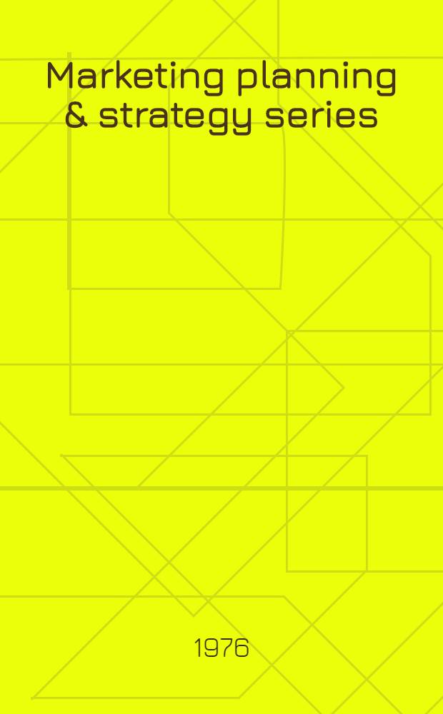 Marketing planning & strategy series : Reprints from "Harvard business rev." the mag. of decision makers. Pt. 7