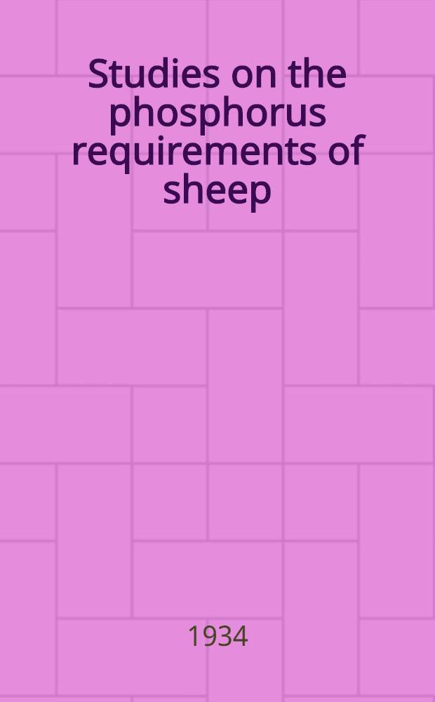 ... Studies on the phosphorus requirements of sheep