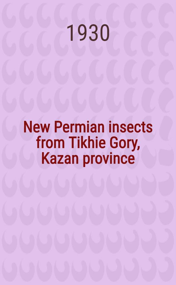 ... New Permian insects from Tikhie Gory, Kazan province : 1-