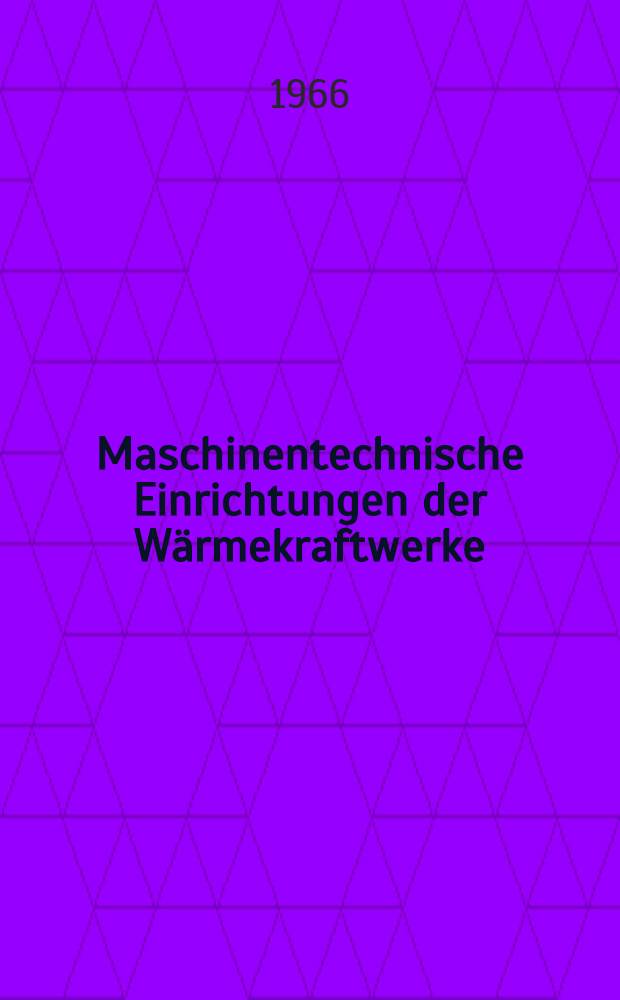 Maschinentechnische Einrichtungen der W&auml;rmekraftwerke