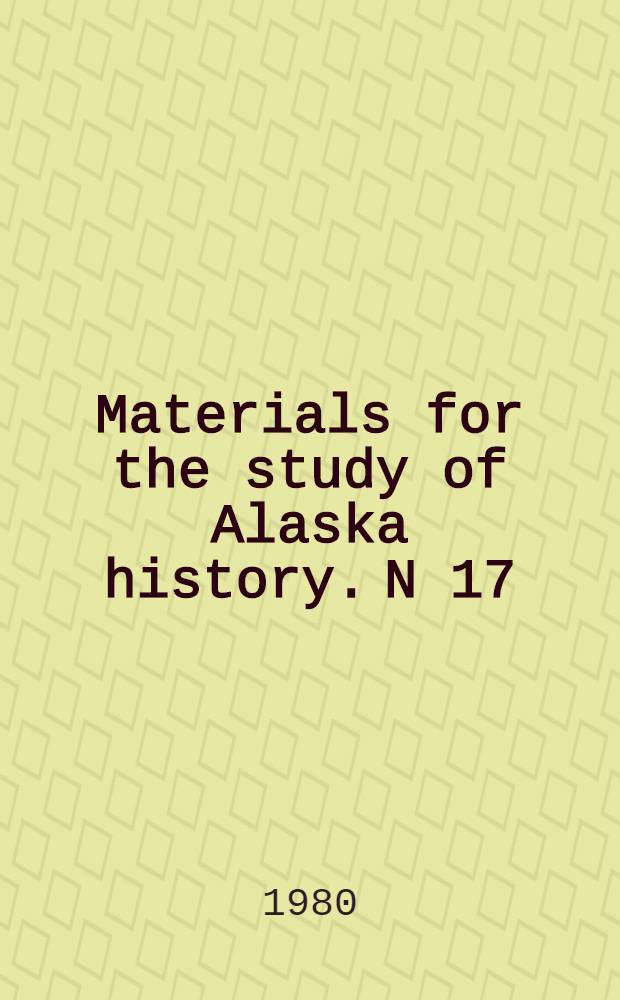 Materials for the study of Alaska history. N 17 : Siberia and Northwestern America, 1788-1792