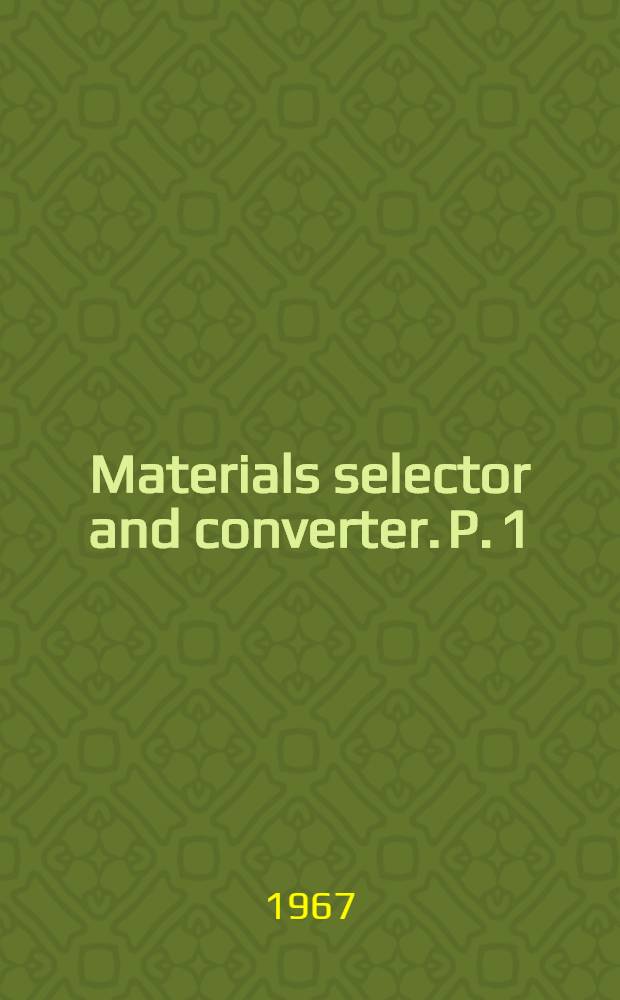 Materials selector and converter. P. 1